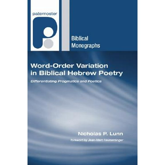 Paternoster Biblical Monographs: Word-Order Variation in Biblical Hebrew Poetry (Paperback)