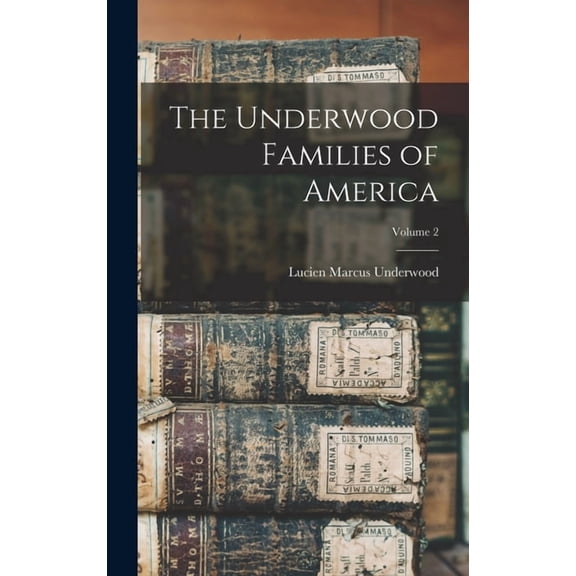 The Underwood Families of America; Volume 2, (Hardcover)