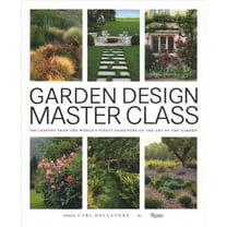 Master Class: Garden Design Master Class : 100 Lessons from The World's Finest Designers on the Art of the Garden (Hardcover)