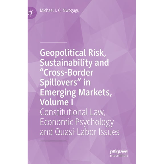 Geopolitical Risk, Sustainability and "Cross-Border Spillovers" in Emerging Markets, Volume I: Constitutional , (Hardcover)