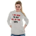 thumbnail image 4 of I Am Here to Pet All of the Cats Long Sleeve TShirt Men Women Brisco Brands S, 4 of 6