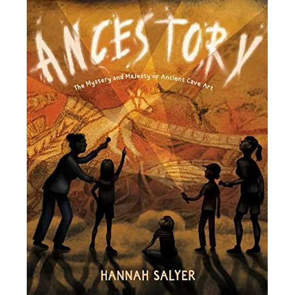 Pre-Owned Ancestory: The Mystery and Majesty of Ancient Cave Art (Hardcover) 0358469848 9780358469841