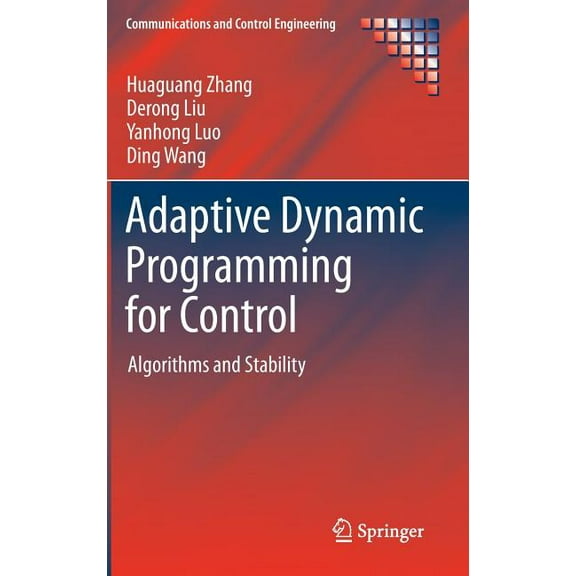 Communications and Control Engineering Adaptive Dynamic Programming for Control: Algorithms and Stability, (Hardcover)
