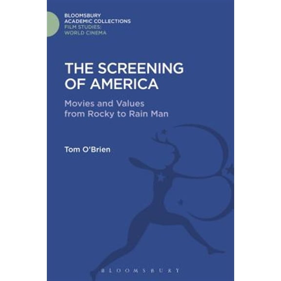 Pre-Owned Film Studies: Bloomsbury Academic Collec The Screening of America: Movies and Values from Rocky to Rain Man, (Hardcover)