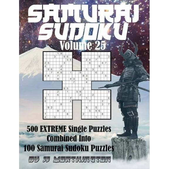 Samurai Sudoku Puzzles Large Print for Adults and Kids: Sudoku Samurai Puzzles Large Print for Adults and Kids Extreme Volume 25: 500 Extreme Sudoku Puzzles Combined to Make 100 Samurai Sudoku Puzzles