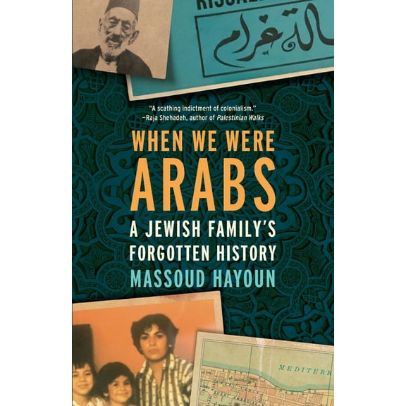 When We Were Arabs: A Jewish Family's Forgotten History, (Paperback)