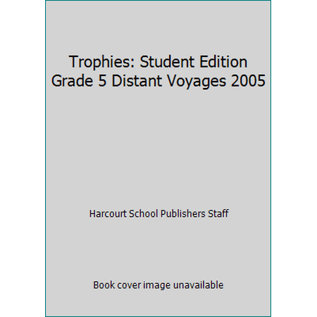 Trophies: Student Edition Grade 5 Distant Voyages 2005 [Hardcover - Used]
