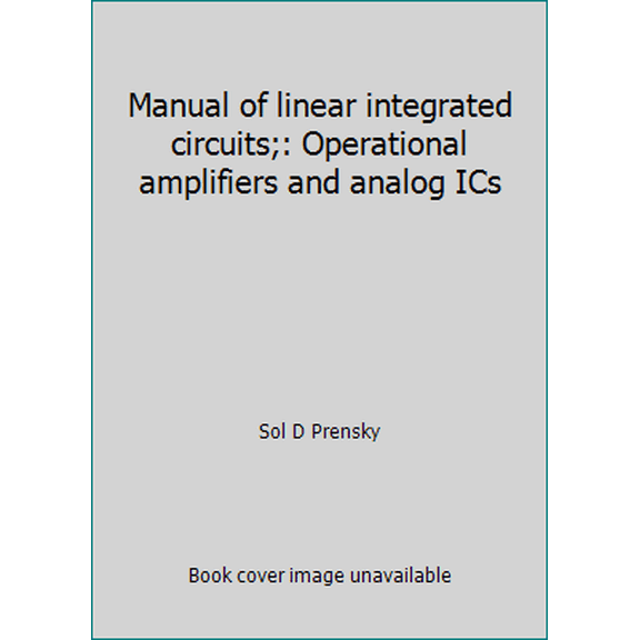 Pre-Owned Manual of linear integrated circuits;: Operational amplifiers and analog ICs (Hardcover) 0879094664 9780879094669