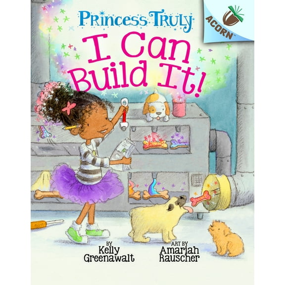 Princess Truly I Can Build It!: An Acorn Book (Princess Truly #3): Volume 3, Book 3, (Hardcover)