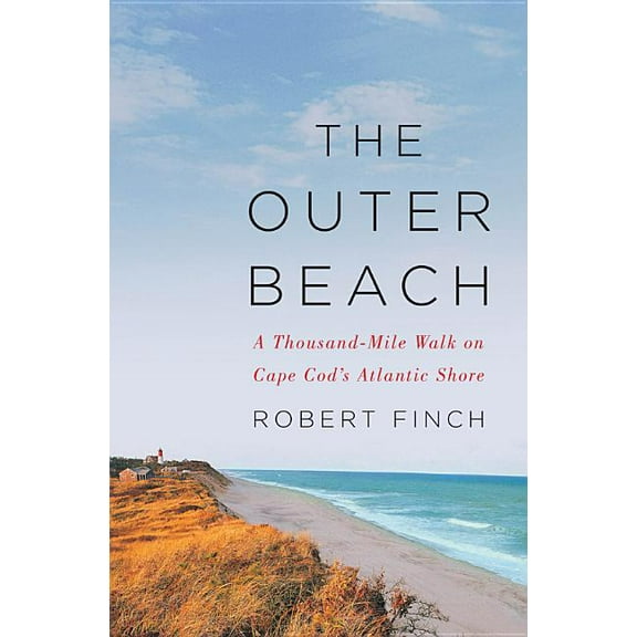 The Outer Beach: A Thousand-Mile Walk on Cape Cod's Atlantic Shore, (Hardcover)