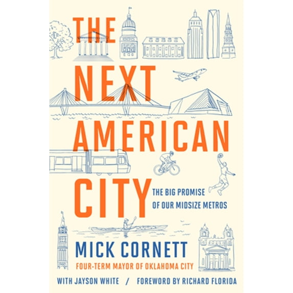 Pre-Owned The Next American City: The Big Promise of Our Midsize Metros (Hardcover) 039957509X 9780399575099