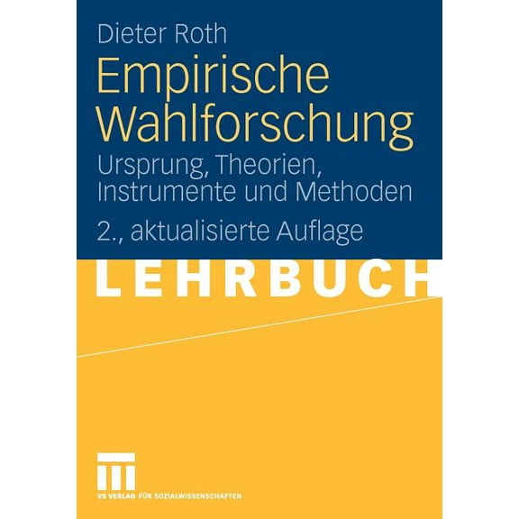 Empirische Wahlforschung: Ursprung, Theorien, Instrumente Und Methoden, (Paperback)