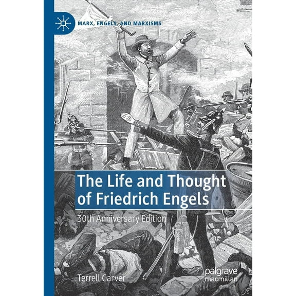 Marx, Engels, and Marxisms The Life and Thought of Friedrich Engels: 30th Anniversary Edition, (Paperback)