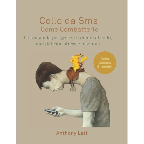 Collo da Sms Come Combatterlo : La tua guida per gestire il dolore al collo, mal di testa, stress e insonnia (Paperback)