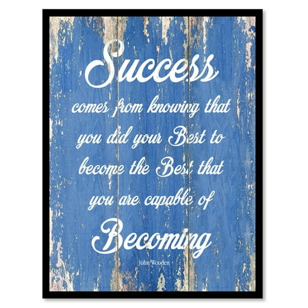 Success Comes From Knowing That You Did Your Best To Become The Best That You Are Capable Of Becoming Motivation Quote Saying Canvas Print Picture (Did We Just Become Best Friends T Shirt)