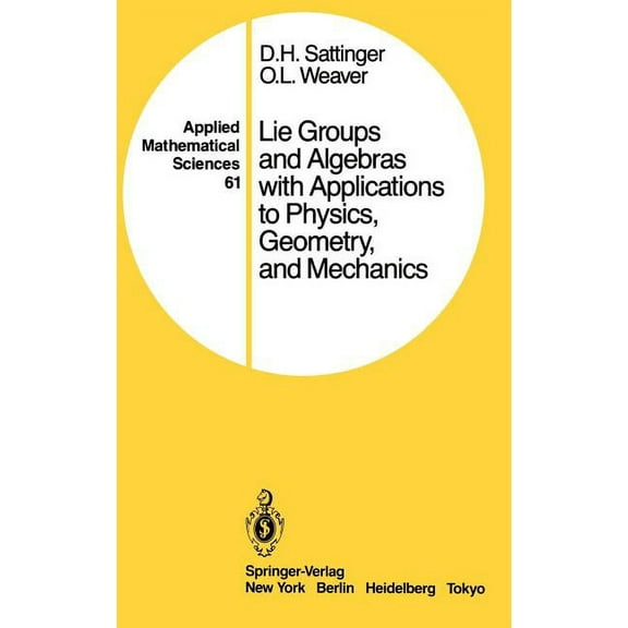 Applied Mathematical Sciences Lie Groups and Algebras with Applications to Physics, Geometry, and Mechanics, Book 61, (Hardcover)