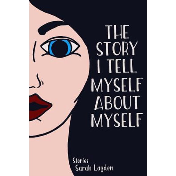 The Story I Tell Myself about Myself (Paperback)