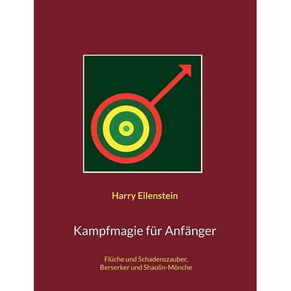 Kampfmagie fÃ¼r AnfÃ¤nger: FlÃ¼che und Schadenszauber, Berserker und Shaolin-MÃ¶nche, (Paperback)