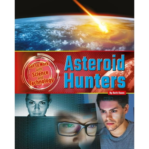 Get to Work with Science and Technology Asteroid Hunters, (Hardcover)