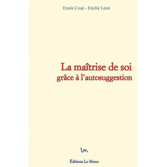 La Maitrise de Soi Grace A L'Autosuggestion
