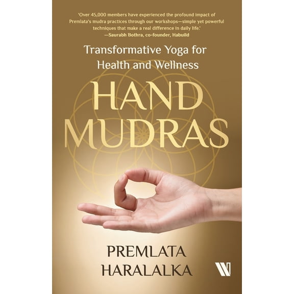 Hand Mudras: Transformative Yoga for Health and Wellness, (Paperback)