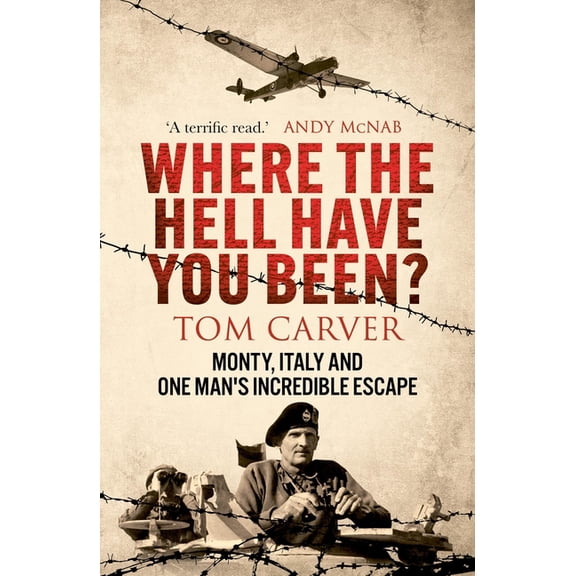 Where the Hell Have You Been?: Monty, Italy and One Man's Incredible Escape, (Paperback)