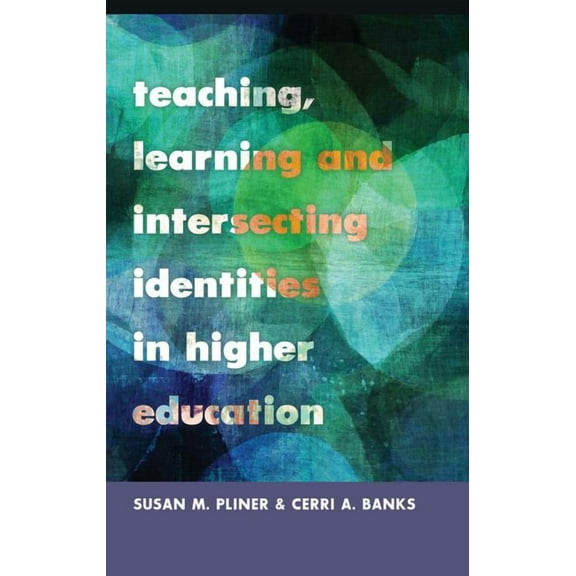 Higher Ed Teaching, Learning and Intersecting Identities in Higher Education, Book 21, (Paperback)
