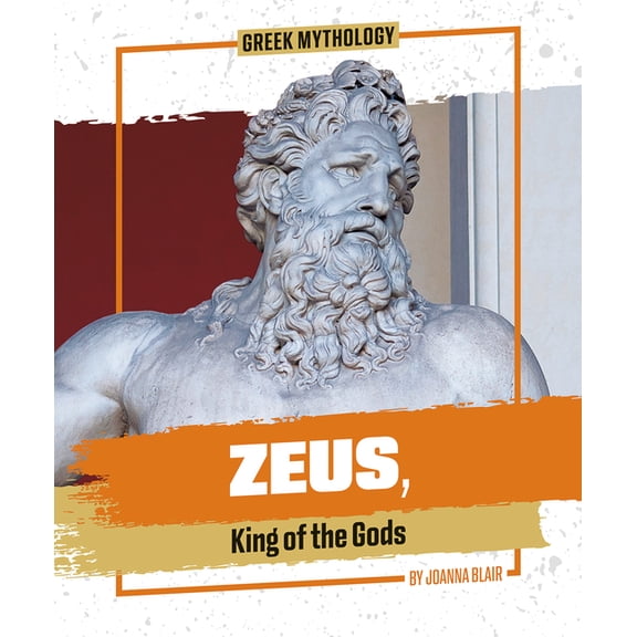 Greek Mythology Zeus, King of the Gods, (Hardcover)