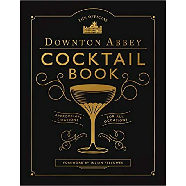 Le Livre Officiel des Cocktails Downton Abbey : Libérations Appropriées Couverture Rigide 2019