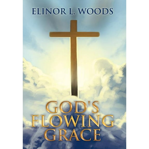 God's Flowing Grace, (Hardcover)