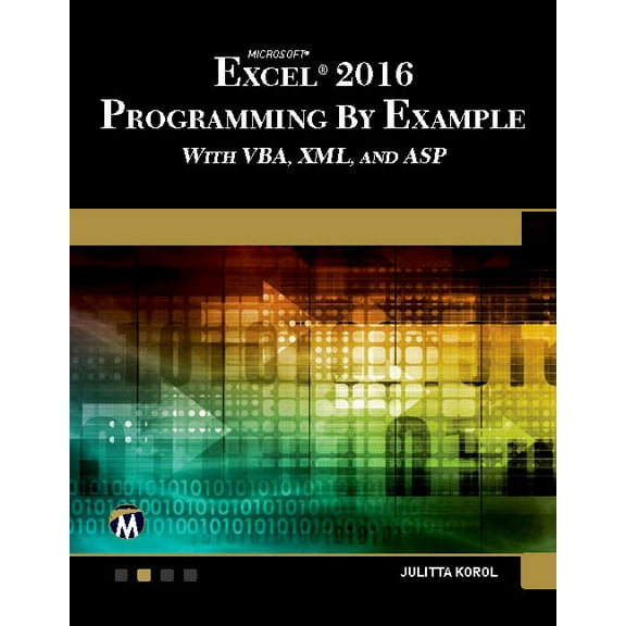 Microsoft Excel 2016 Programming by Example with Vba, XML, and ASP, (Paperback)