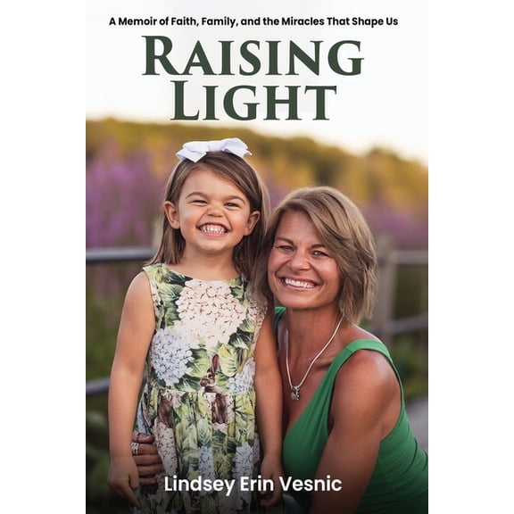 Raising Light: A Memoir of Faith, Family, and the Miracles That Shape Us, (Paperback)