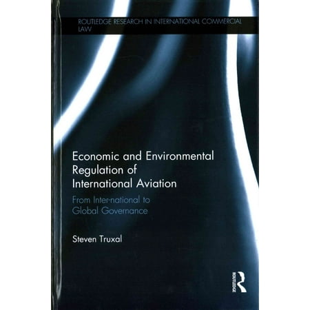 Economic and Environmental Regulation of International Aviation: From Inter-National to Global Governance