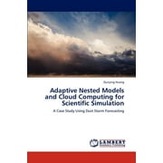 Adaptive Nested Models and Cloud Computing for Scientific Simulation (Paperback)