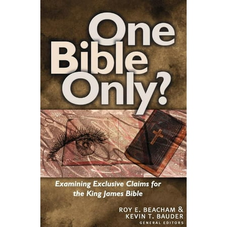 One Bible Only?: Examining the Claims for the King James Bible (Paperback)
