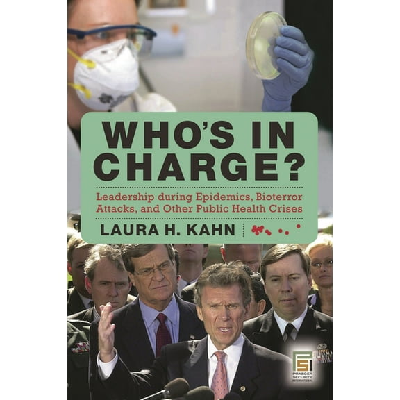 Praeger Security International Who's in Charge?: Leadership During Epidemics, Bioterror Attacks, and Other Public Health Crises, (Hardcover)