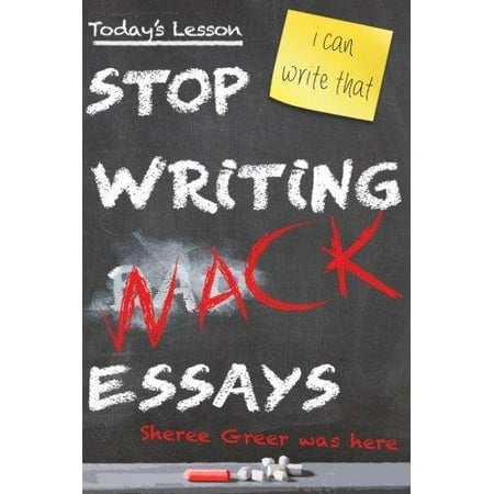 stop writing wack essays com stop writing wack essays