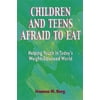 Children and Teens Afraid to Eat: Helping Youth in Today's Weight-Obsessed World (Afraid to Eat Series) [Paperback - Used]
