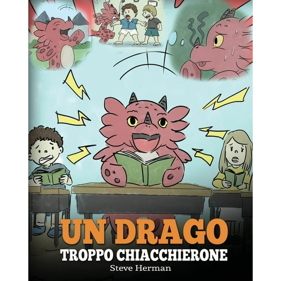 My Dragon Books Italiano Un drago troppo chiacchierone: (A Dragon With His Mouth On Fire) Una simpatica storia per bambini, per insegnare loro a , Book 10, (Paperback)