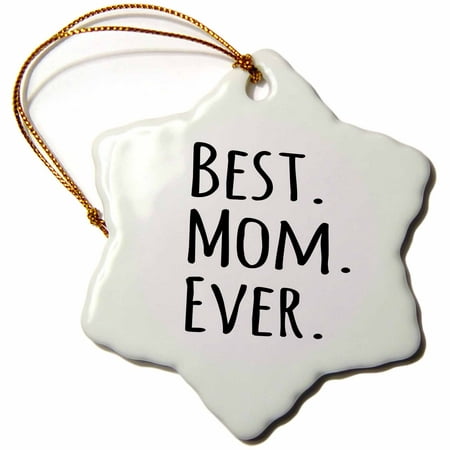 3dRose Best Mom Ever - Gifts for parents - Good for Mothers day - black text - Snowflake Ornament,