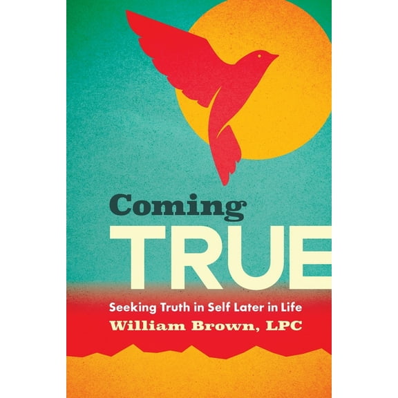 Coming True: Seeking Truth in Self Later in Life, (Paperback)