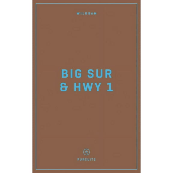 Pursuits Wildsam Field Guides: Big Sur & Highway 1, (Paperback)