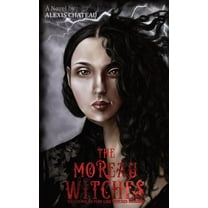 Moreau Witches The Moreau Witches: Hell Hath No Fury Like Witches Scorned, Book 1, (Paperback)
