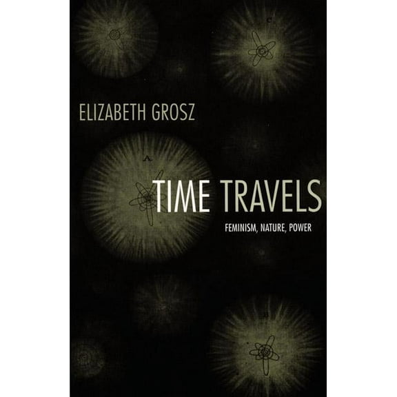Next Wave: New Directions in Women's Stu Time Travels: Feminism, Nature, Power, (Paperback)