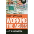 thumbnail image 1 of Pre-Owned Working the Aisles: A Life in Consumption (Paperback) 1782793577 9781782793571, 1 of 2