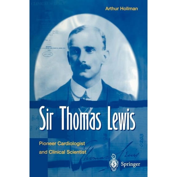 Sir Thomas Lewis: Pioneer Cardiologist and Clinical Scientist, (Paperback)