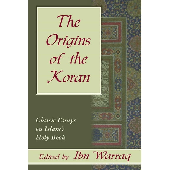 The Origins of the Koran: Classic Essays on Islam's Holy Book, (Hardcover)