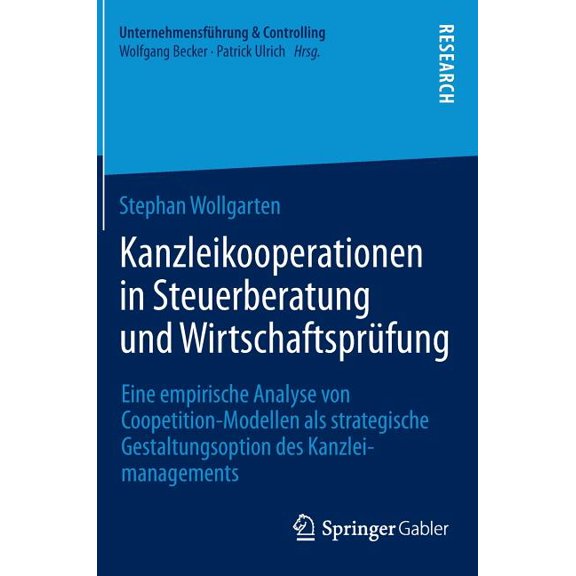 Unternehmensführung & Controlling Kanzleikooperationen in Steuerberatung Und Wirtschaftsprüfung: Eine Empirische Analyse Von Coopetition-Modellen ALS Stra, (Hardcover)