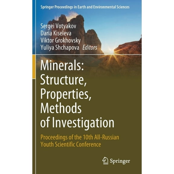 Springer Proceedings in Earth and Enviro Minerals: Structure, Properties, Methods of Investigation: Proceedings of the 10th All-Russian Youth Scientific Conferen, (Hardcover)