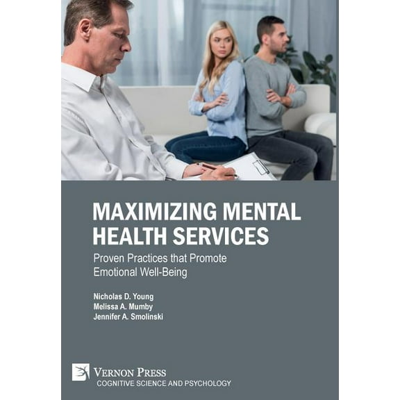 Cognitive Science and Psychology: Maximizing Mental Health Services: Proven Practices that Promote Emotional Well-Being (Hardcover)
